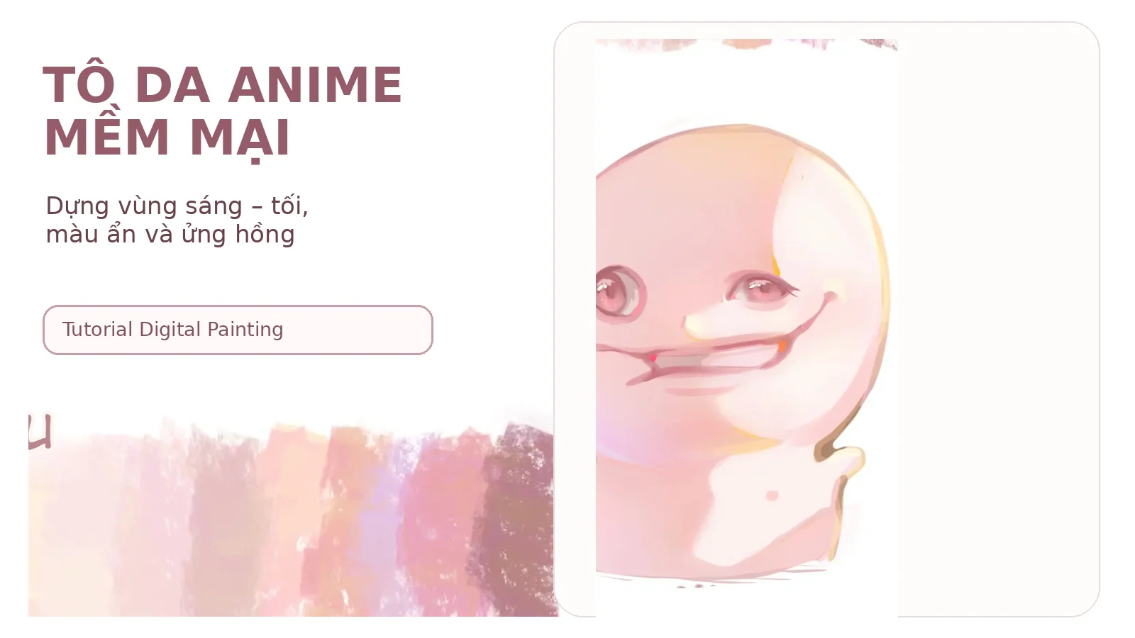 Cách tô da anime mềm mại: dựng vùng sáng – tối, màu ẩn và ửng hồng